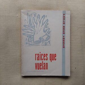 Raíces que vuelan (Firmado y dedicado por el autor), de Pablo Ares Torres