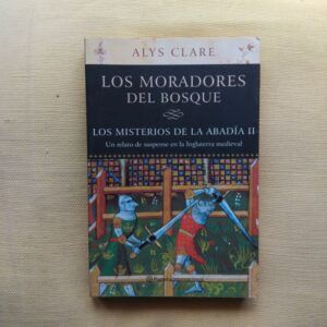 Los moradores del bosque (Los misterios de la abadía II), de Alys Clare