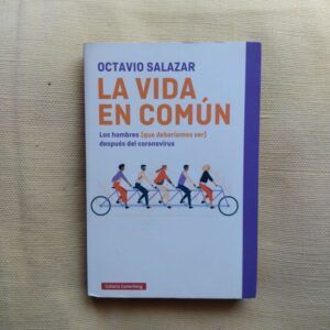 La vida en común. Los hombres (que deberíamos ser) después del coronavirus, de Octavio Salazar