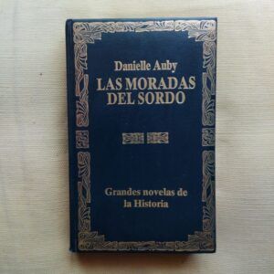 Las moradas del sordo. La novelesca vida de Goya en toda su grandeza, de Danielle Auby