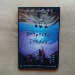 Proyecto Tempus. Un nuevo futuro requiere un nuevo pasado, de Héctor Bueno Martín