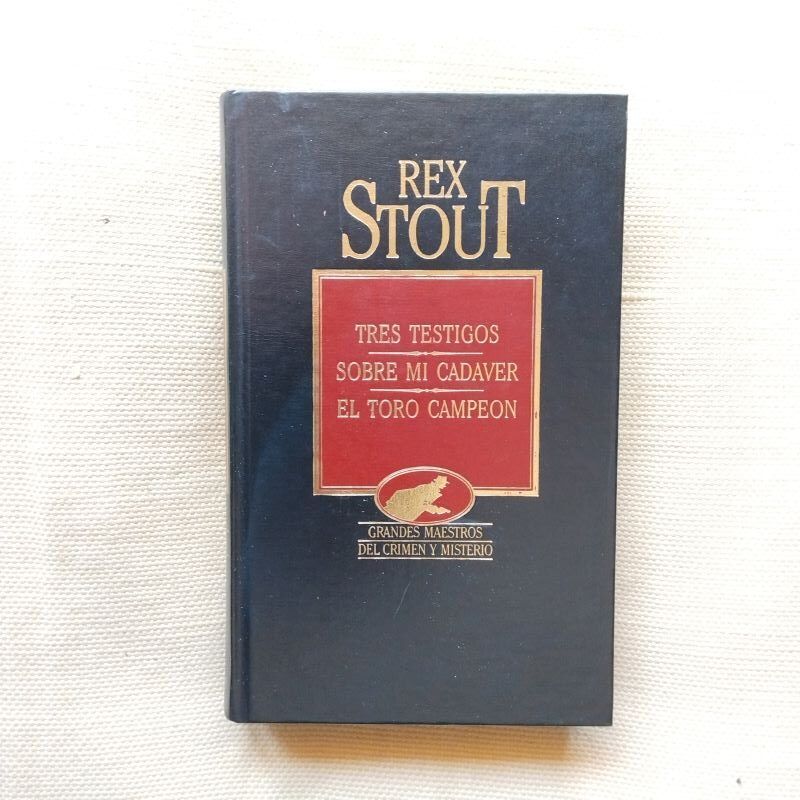 Tres testigos / Sobre mi cadáver / El toro campeón, de Rex Stout