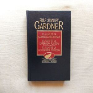 El caso de la camarera preocupada / El caso de la enfermera fugitiva / El caso de la golondrina chillona, de Erle Stanley Gardner