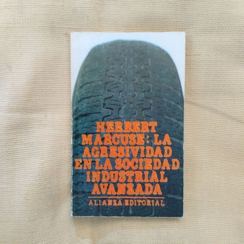 La agresividad en la sociedad industrial avanzada y otros ensayos, de Herbert Marcuse