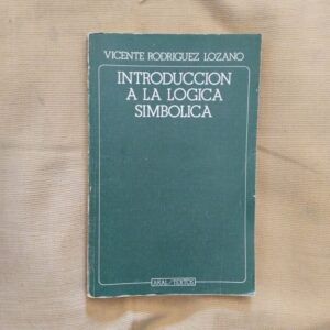 Introducción a la lógica simbólica (Lógica de enunciados), de Vicente Rodríguez Lozano