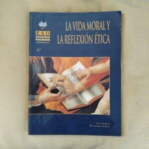 La vida moral y la reflexión ética (4º ESO). Presentación e introducción de José Luis L. Aranguren