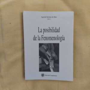 La posibilidad de la fenomenología. Agustín Serrano de Haro (editor)