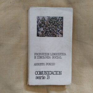Producción lingüística e ideología social. Para una teoría marxista del lenguaje y la comunicación, de Augusto Ponzio