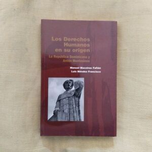 Los derechos humanos en su origen. La República Dominicana y Antón Montesinos, de Manuel Maceiras Fafíán y Luis Méndez Francisco