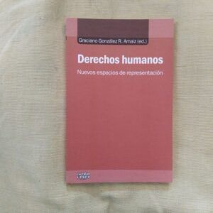 Derechos humanos. Nuevos espacios de representación. Graciano González R. Arnaiz (editor)
