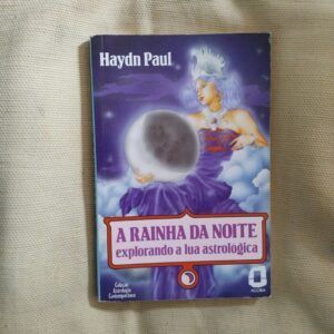 A rainha da noite. Explorando a lua astrológica, de Haydn Paul