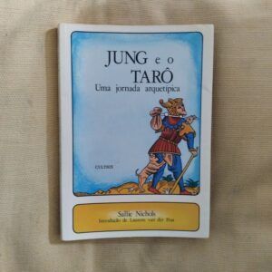 Jung e o Tarô. Uma jornada arquetípica, de Sallie Nichols. Introduçao de Laurens van der Post