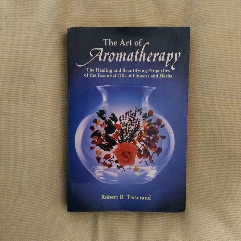 The Art of Aromatherapy: The Healing and Beautifying Properties of the Essential Oils of Flowers and Herbs, by Robert B. Tisserand