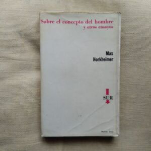 Sobre el concepto del hombre y otros ensayos, de Max Horkheimer