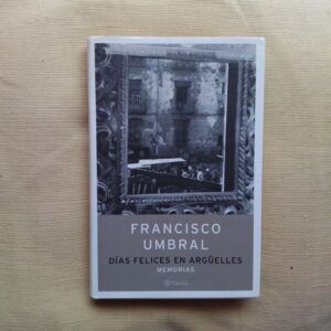 Días felices en Argüelles. Memorias, de Francisco Umbral