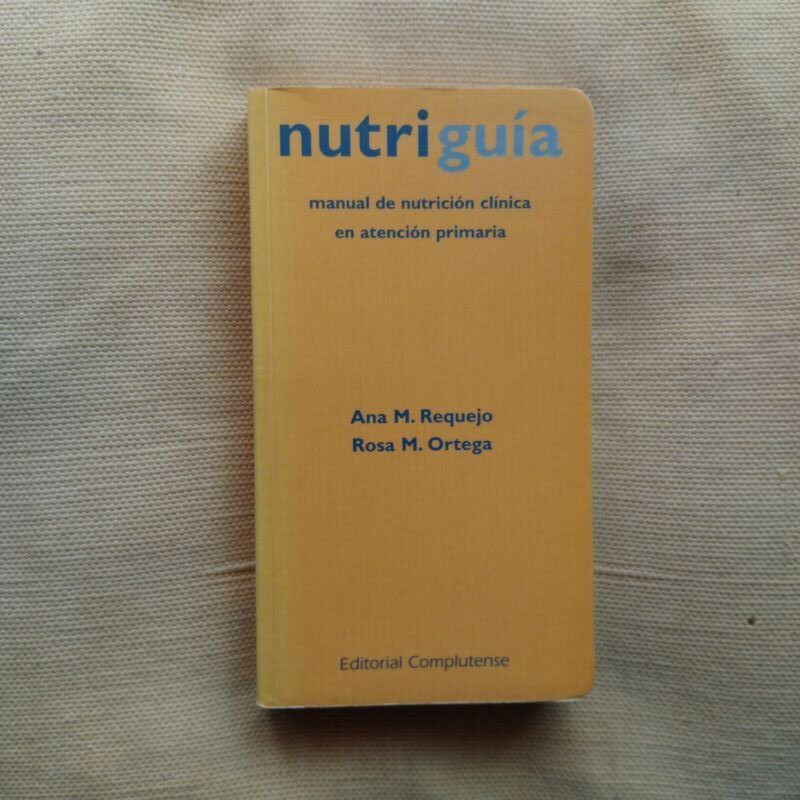Nutriguía. Manual de nutrición clínica en atención primaria, de Ana M. Requejo y Rosa M. Ortega