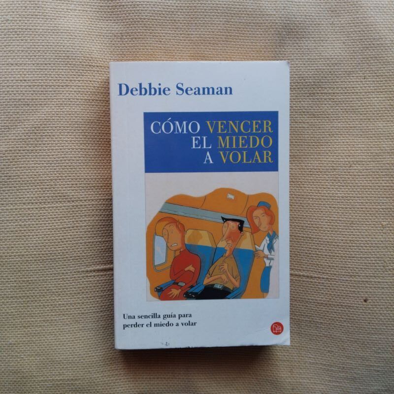 Cómo vencer el miedo a volar, de Debbie Seaman