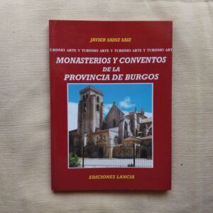 Monasterios y conventos de la provincia de Burgos, de Javier Sainz Saiz