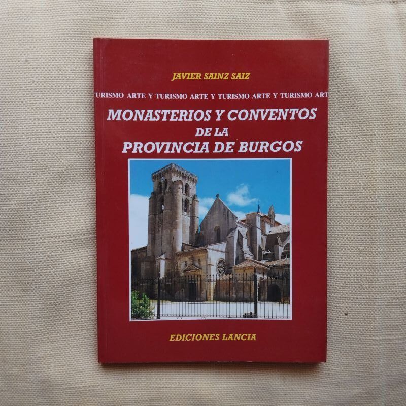 Monasterios y conventos de la provincia de Burgos, de Javier Sainz Saiz