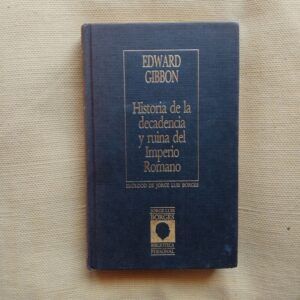 Historia de la decadencia y ruina del Imperio Romano, de Edward Gibbon