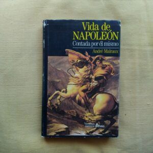 Vida de Napoleón contada por él mismo, de André Malraux