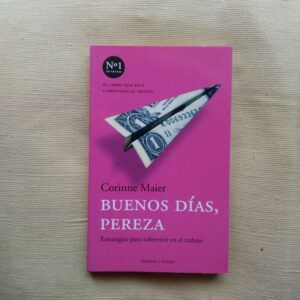 Buenos días, pereza. Estrategias para sobrevivir en el trabajo, de Corinne Maier