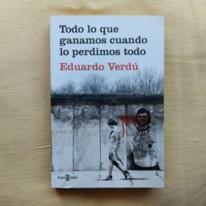 Todo lo que ganamos cuando perdimos todo, de Eduardo Verdú
