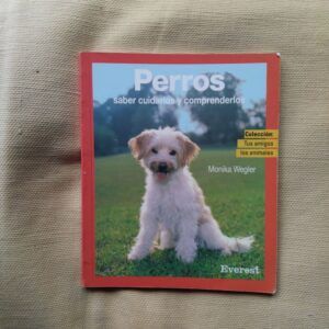 Perros. Saber cuidarlos y comprenderlos, de Monika Wegler