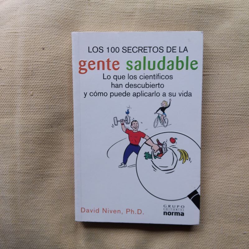 Los 100 secretos de la gente saludable. Lo que los científicos han descubierto y cómo puede aplicarlo a su vida, de David Niven