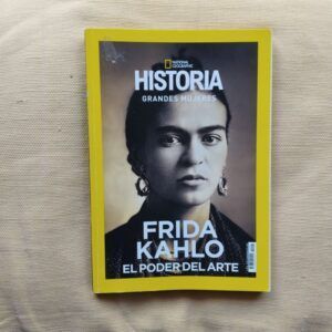 National Geographic Historia. Grandes mujeres: Frida Kahlo. El poder del arte