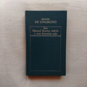 San Manuel Bueno, mártir y tres historias más, de Miguel de Unamuno
