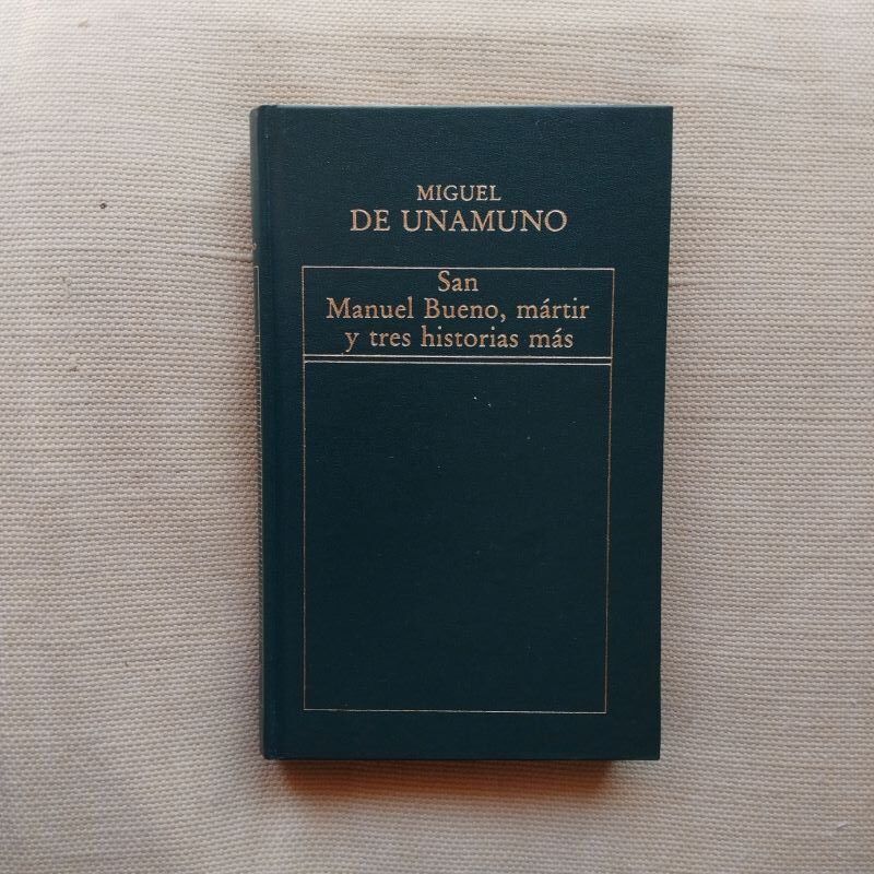 San Manuel Bueno, mártir y tres historias más, de Miguel de Unamuno