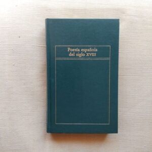 Poesía española del siglo XVIII, de Blanco White, Cadalso, Nicasio Gallego, Iriarte, Jovellanos, Lista, Meléndez Valdés, Moratín, Samaniego, Torres Villarroel et al