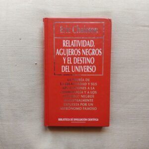 Relatividad, agujeros negros y el destino del universo, de Eric Chaisson