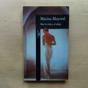Dar la vida y el alma, de Marina Mayoral