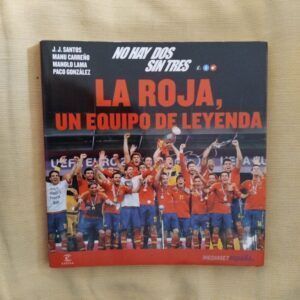 La Roja, un equipo de leyenda. No hay dos sin tres, de J.J. Santos, Manu Carreño, Manolo Lama y Paco González