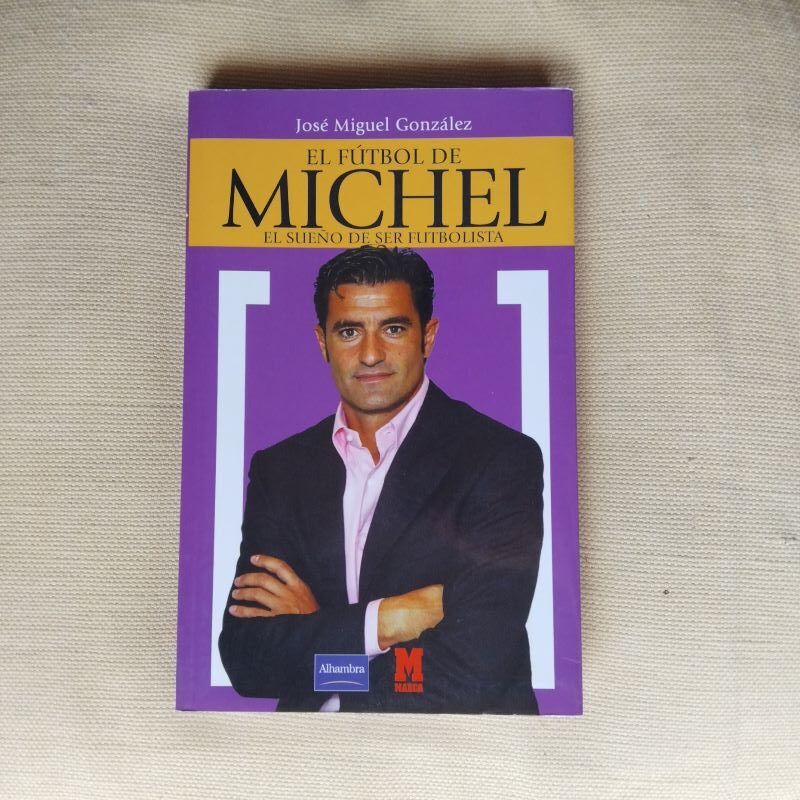 El fútbol de Míchel. El sueño de ser futbolista, de José Miguel González. Con la colaboración de Luis Villarejo