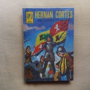 Hernán Cortés, un capitán en Méjico, de E. Sotillos