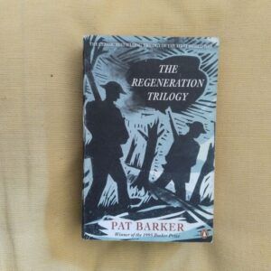 The Regeneration Trilogy (Regeneration / The Eye in the Door / The Ghost Road), by Pat Barker