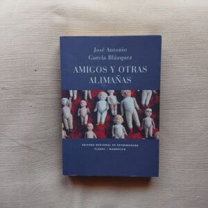 Amigos y otras alimañas, de José Antonio García Blázquez