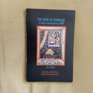 The Taste of Tortillas. 30 Years of Adventures in Chiapas, by Kiki Suárez