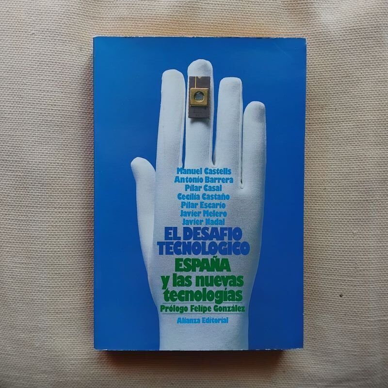 El desafío tecnológico. España y las nuevas tecnologías, de Manuel Castells et al