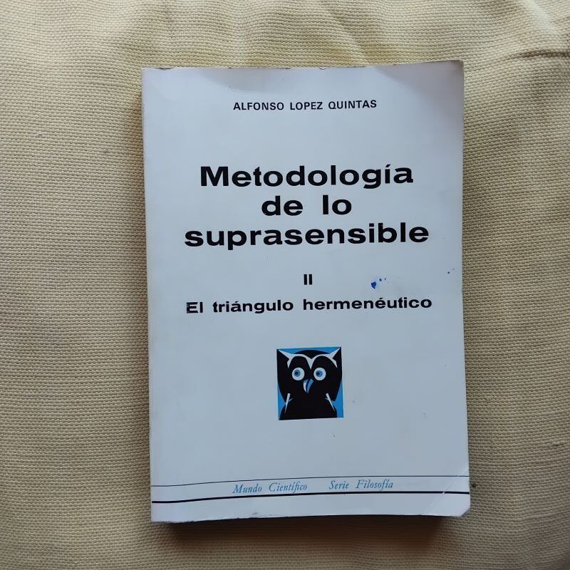 Metodología de lo suprasensible II. El triángulo hermenéutico. Introducción a una filosofía de los ámbitos, de Alfonso López Quintás
