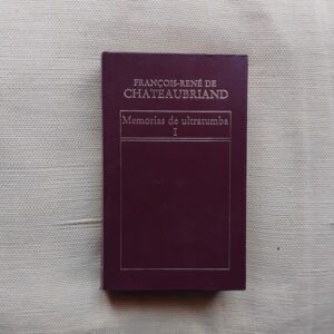 Memorias de ultratumba tomo I, de François-René de Chateaubriand