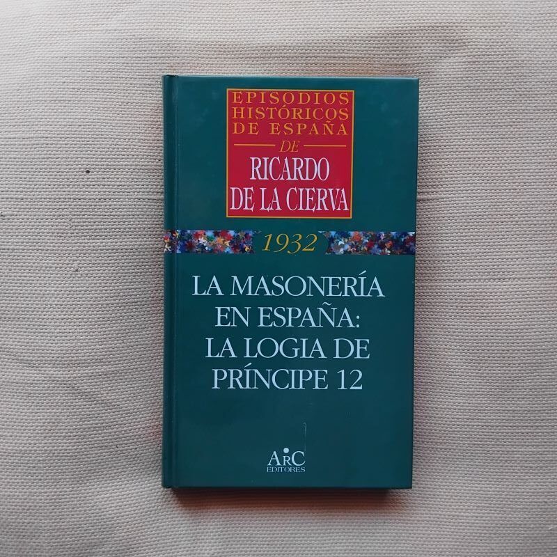 1932. La masonería en España: la logia de Príncipe 12, de Ricardo de la Cierva