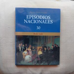 Bodas reales. Episodios Nacionales 30, de Benito Pérez Galdós