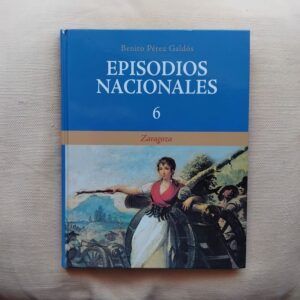 Zaragoza. Episodios Nacionales 6, de Benito Pérez Galdós