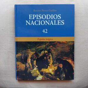 España trágica. Episodios Nacionales 42, de Benito Pérez Galdós