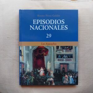 Los Ayacuchos. Episodios Nacionales 29, de Benito Pérez Galdós
