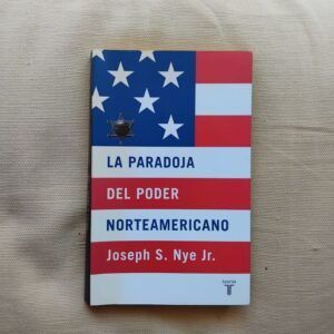 La paradoja del poder norteamericano, de Joseph S. Nye Jr.